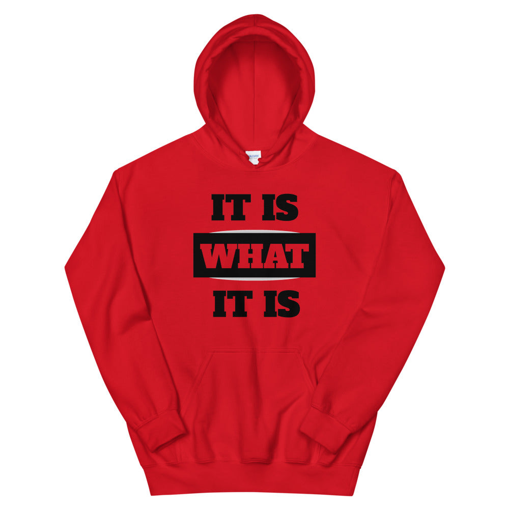 IT IS WHAT IT IS Unisex Hoodie