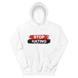 Stop Hating Unisex Hoodie